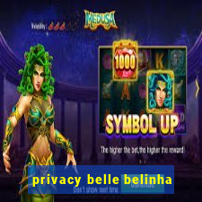 privacy belle belinha